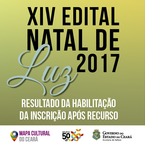Secult divulga o resultado da etapa de Habilitação da Inscrição Após Recurso do XIV Edital Ceará Natal de Luz 2017