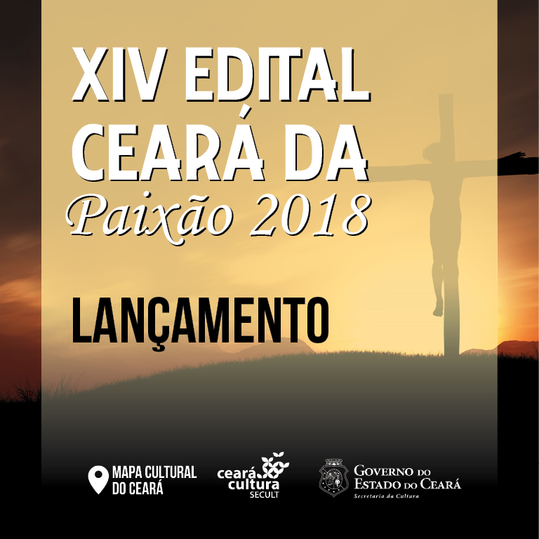 Secult lança o XIV Edital Ceará da Paixão 2018, para apoio a projetos de todo o Estado