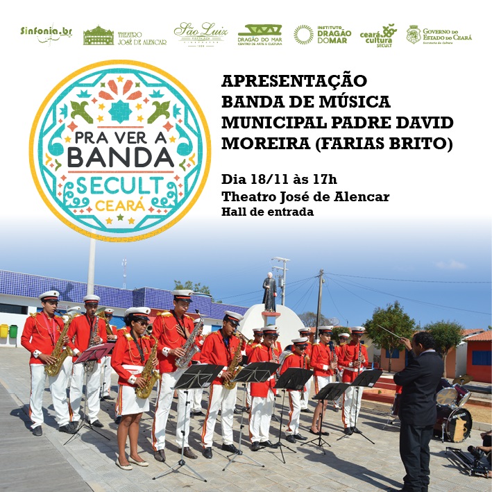 O “Pra Ver A Banda” traz neste sábado, 18/11, às 17h, a Banda de Música Padre David Moreira, de Farias Brito em apresentação gratuita no Theatro José de Alencar