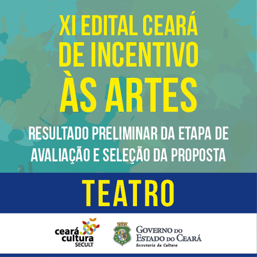 XI Edital de Incentivo às Artes – Teatro: Secult divulga o resultado preliminar da Avaliação e Seleção da Proposta