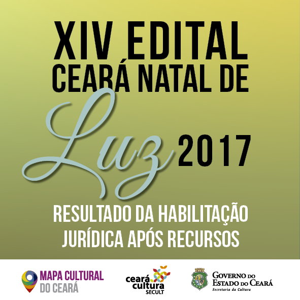 Edital Ceará Natal de Luz 2017: Secult divulga resultado da Habilitação Jurídica após recursos