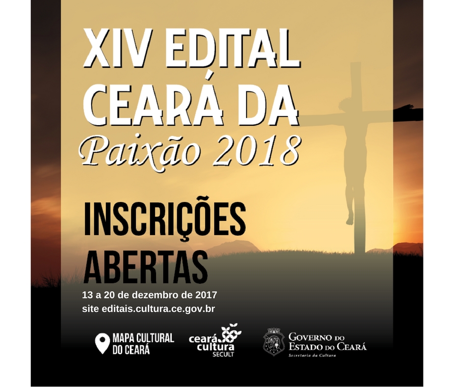 Inscrições abertas: XIV Edital Ceará da Paixão 2018, para apoio a projetos de todo o Estado