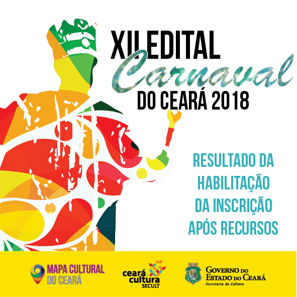 XII Edital Carnaval do Ceará 2018: Secult divulga Resultado da Habilitação da Inscrição Após Recurso