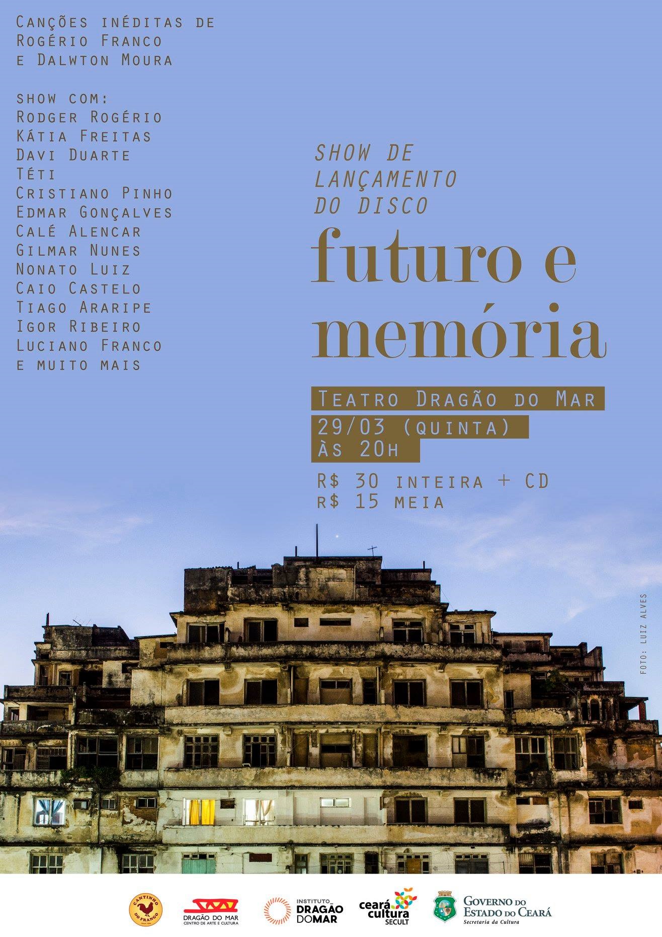 Rogério Franco e Dalwton Moura lançam o disco “Futuro e Memória” quinta, 29/3, no Teatro Dragão do Mar, reunindo grandes nomes da música do Ceará