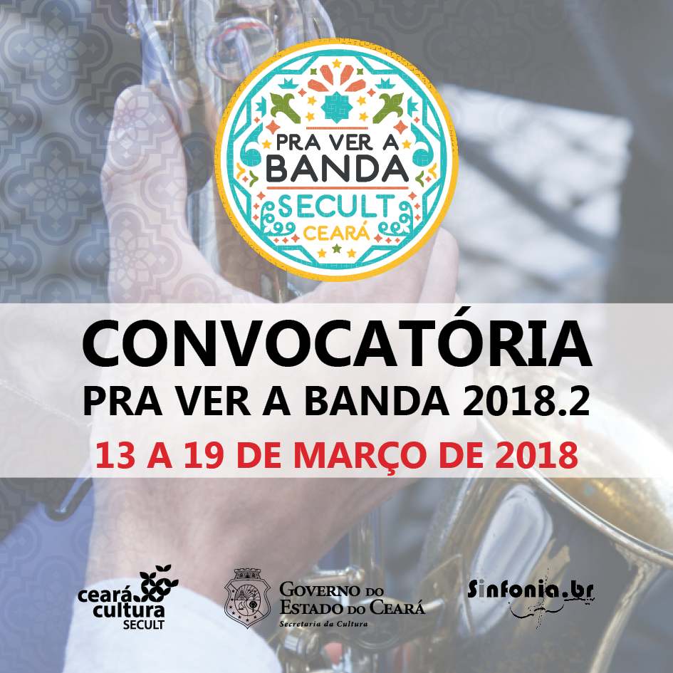 Até dia 23: Secult prorroga nesta terça-feira, 20/03, convocatória para o Programa “Pra ver a Banda”, temporada 2018.2