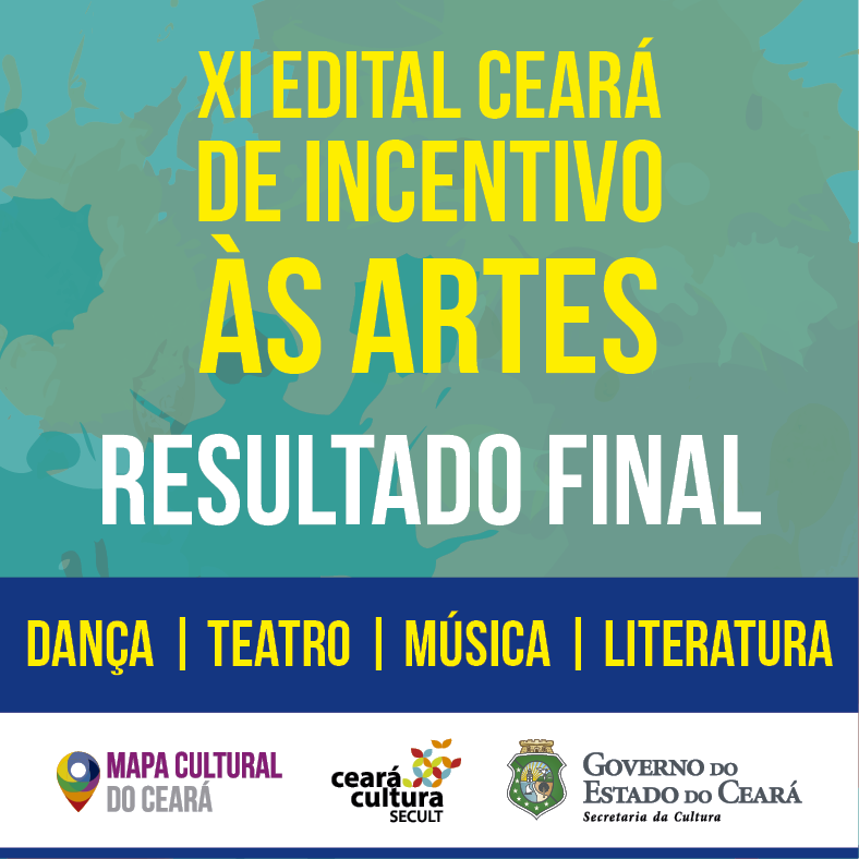 XI Edital Ceará de Incentivo às Artes: Secult divulga nesta terça-feira, 10/4, o resultado final dos editais de Dança, Música, Literatura e Teatro