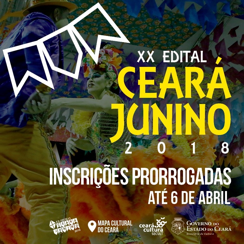 XX Edital Ceará Junino 2018: inscrições prorrogadas até sexta, 6 de abril