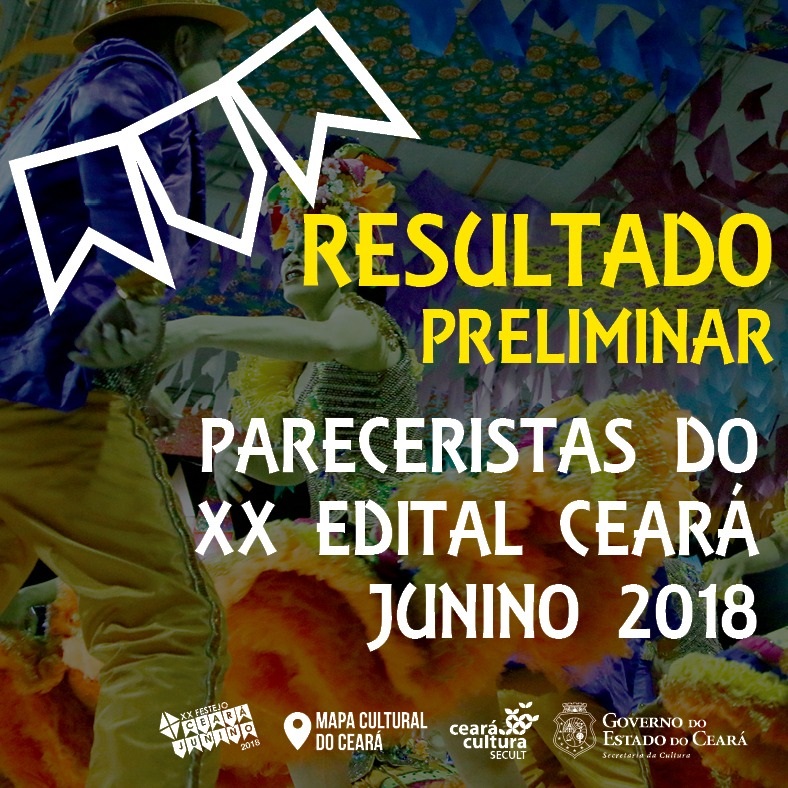 Chamada Pública para Credenciamento de Pareceristas do Ceará Junino 2018: Secult divulga resultado preliminar