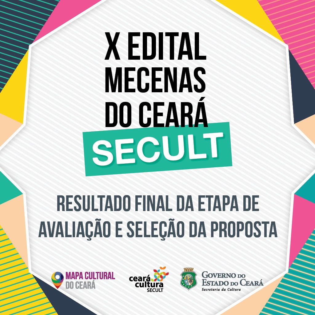 X Edital Mecenas do Ceará: Secult divulga resultado final da Etapa de Avaliação e Seleção da Proposta
