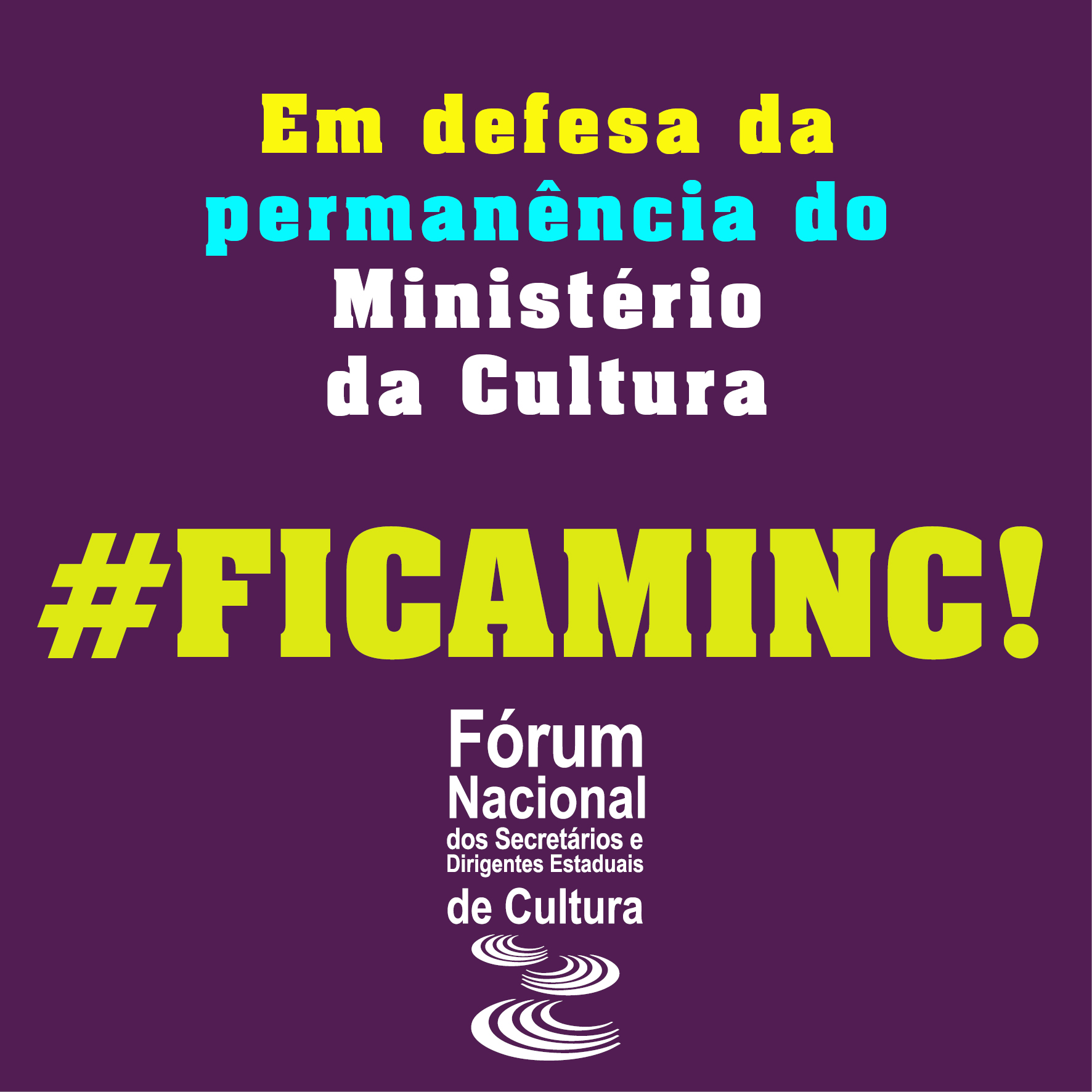 Fóruns de secretários e gestores de Cultura lançam Carta “Fica, MinC!”