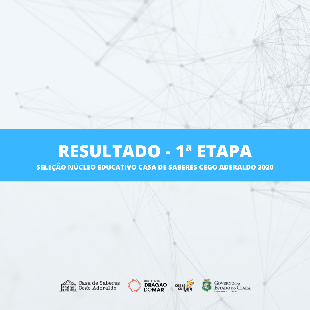 Casa de Saberes Cego Aderaldo divulga resultado da 1ª etapa do processo seletivo do núcleo educativo