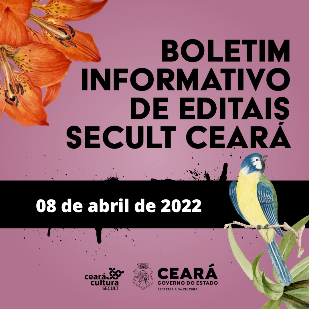 Boletim Informativo de Editais com inscrições abertas – Secult Ceará – 08 de abril de 2022