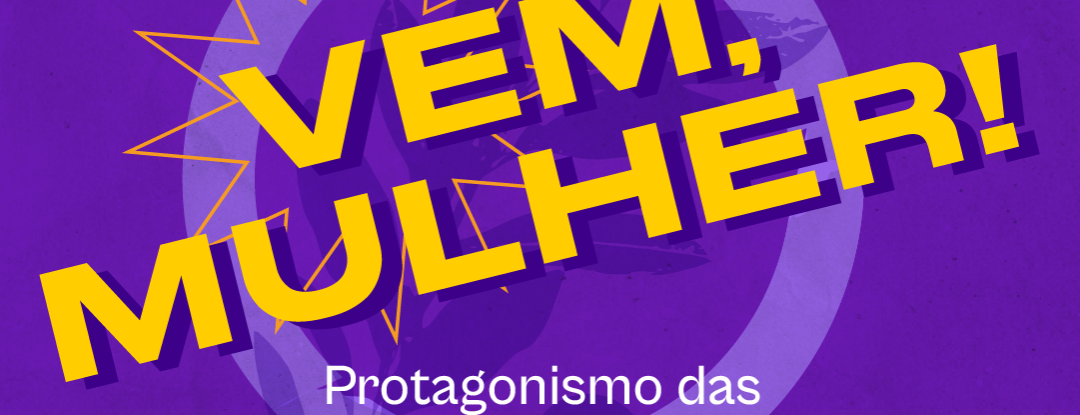 Vem aí: “Vem, Mulher!” celebra o protagonismo das mulheridades da Cultura no Complexo Cultural Estação das Artes para as trabalhadoras da cultura