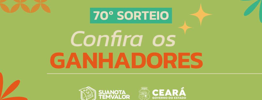 Sua Nota Tem Valor: Sefaz-CE anuncia ganhadores do 70° sorteio
