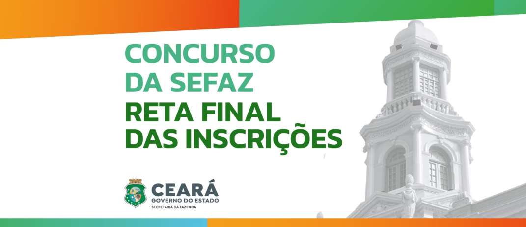 Inscrições para concurso da Sefaz-CE chega à reta final