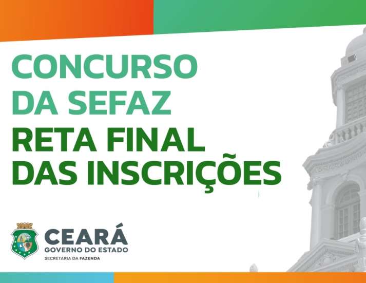 Inscrições para concurso da Sefaz-CE chega à reta final