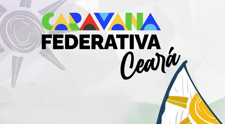 Fortaleza recebe nesta quinta (7) e sexta (8), a edição Ceará da Caravana Federativa
