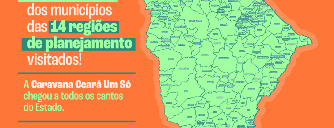 Caravana Ceará Um Só alcança a marca de 100% dos municípios visitados presencialmente