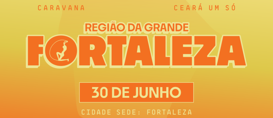 Região da Grande Fortaleza sedia o último encontro da Caravana Ceará Um Só 2026