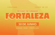 Região da Grande Fortaleza sedia o último encontro da Caravana Ceará Um Só 2026