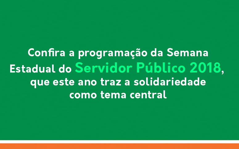 Semana Estadual do Servidor Público 2018 traz a solidariedade como tema central