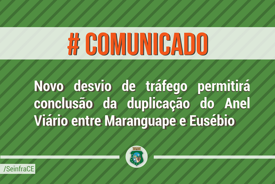 Comunicado – Novo desvio de tráfego permitirá conclusão da duplicação do Anel Viário entre Maranguape e Eusébio