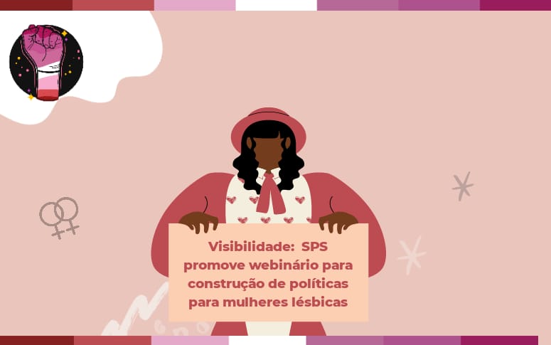 Visibilidade Lésbica: SPS promove webinário para construção de políticas para mulheres lésbicas