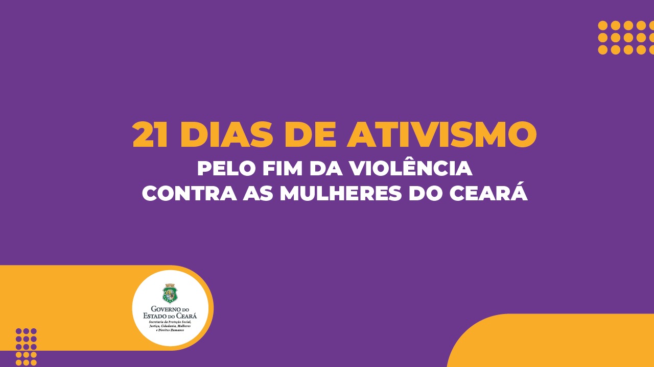 21 dias de ativismo: Mulheres que romperam o ciclo da violência contam suas experiências
