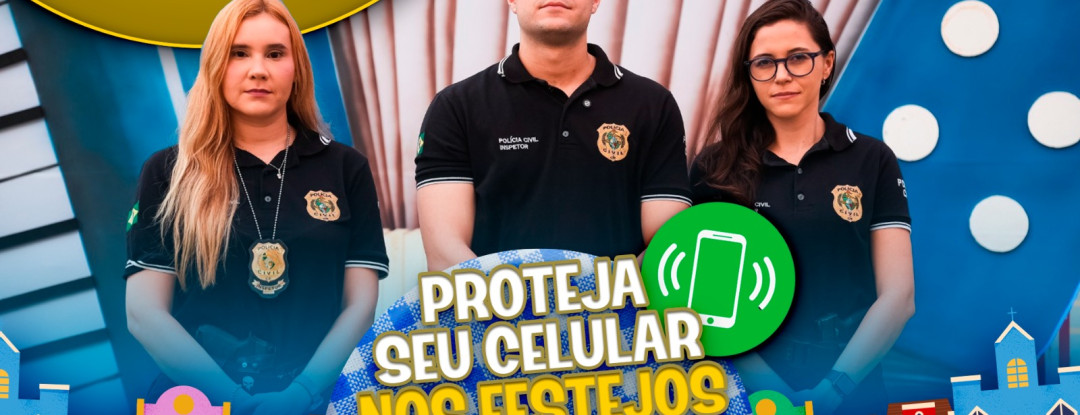 Polícia Civil reforça prevenção e orienta público sobre o Programa Meu Celular durante festejos juninos no Ceará