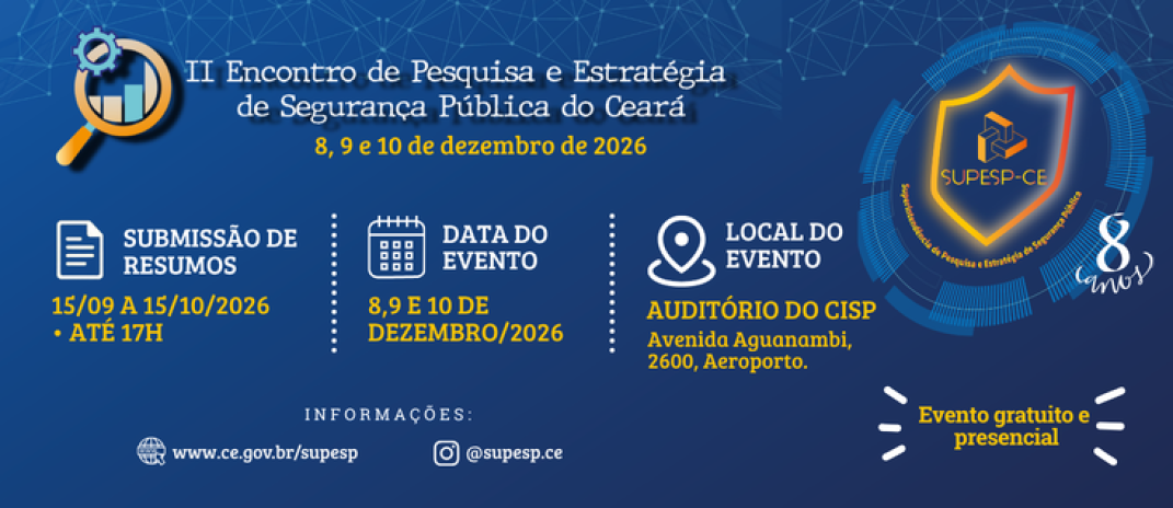 Estão abertas as submissões para o II Encontro de Pesquisa e Estratégia de Segurança Pública do Ceará – II Epesp