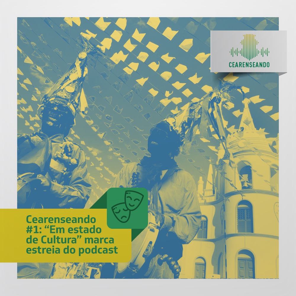 Cearenseando #1: “Em estado de Cultura” marca estreia do podcast
