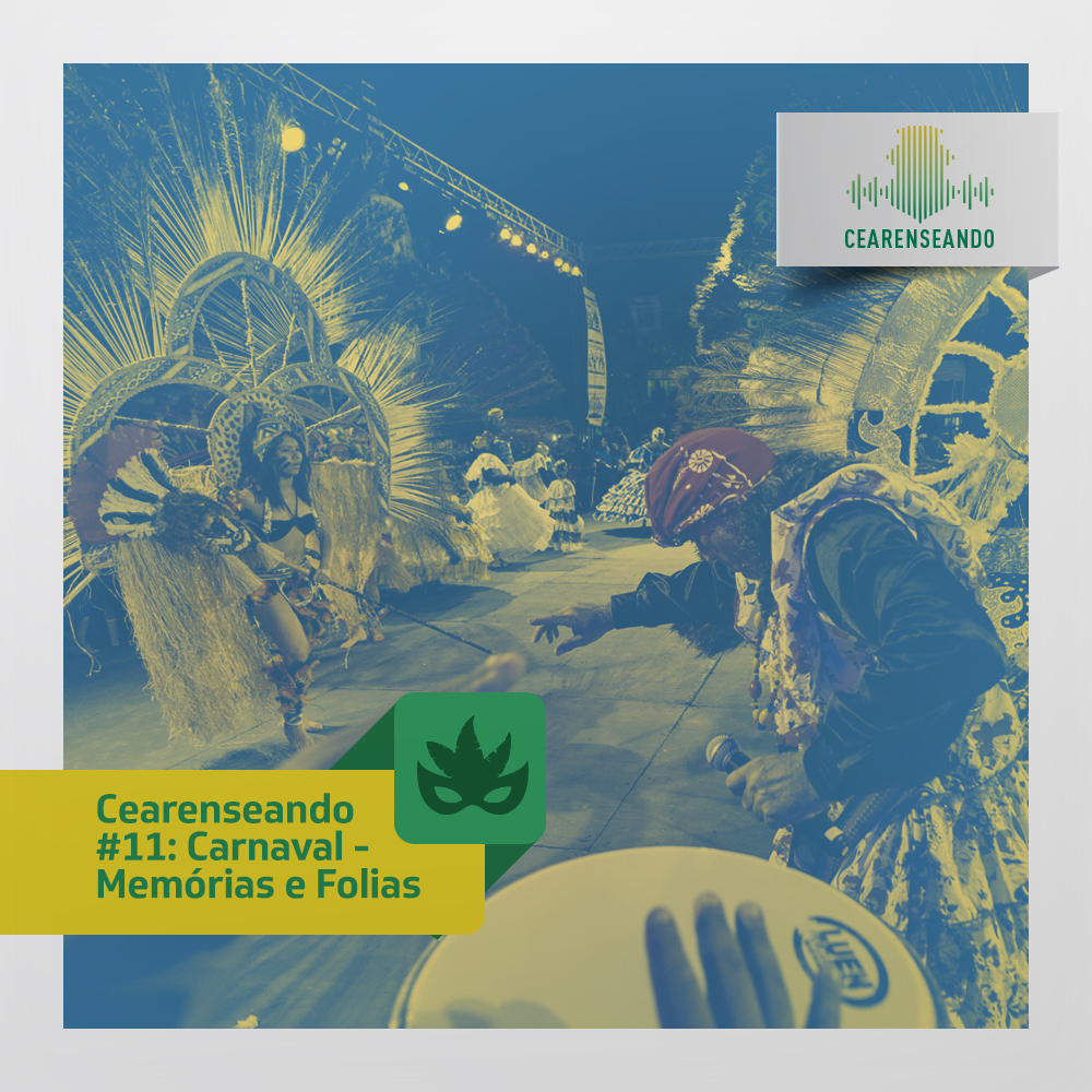 Cearenseando #11: Carnaval – memórias e folias