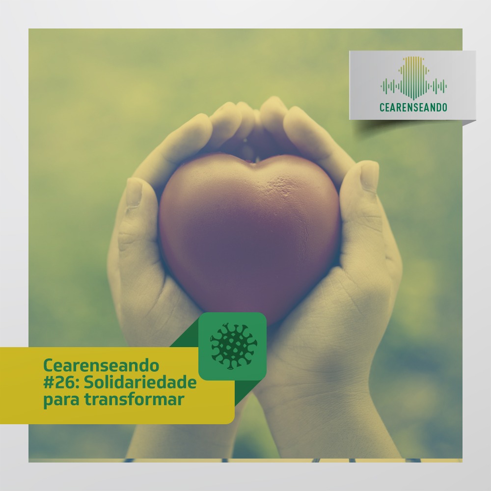 Cearenseando #26: Solidariedade para transformar