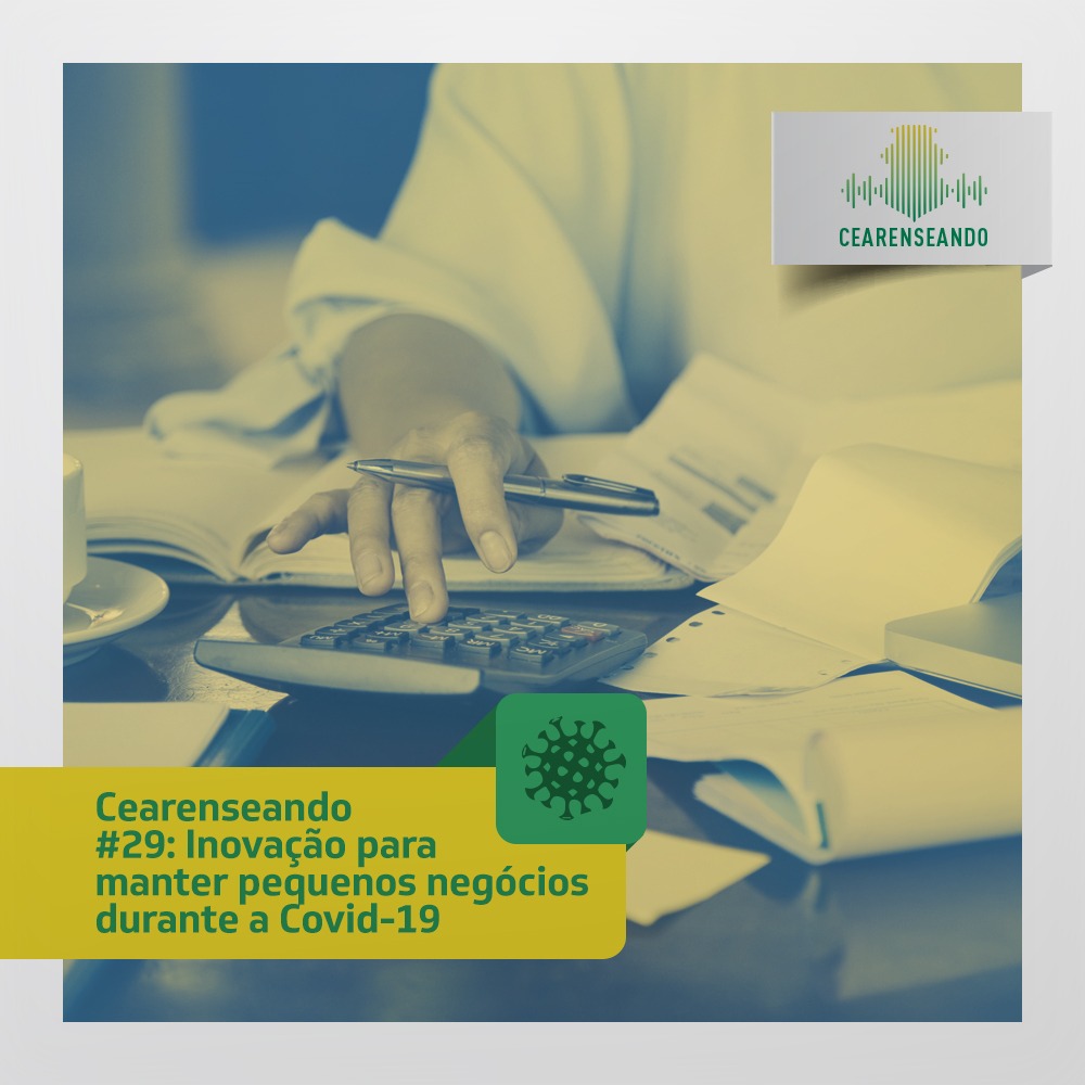 Cearenseando #29: Inovação para manter pequenos negócios durante a Covid-19
