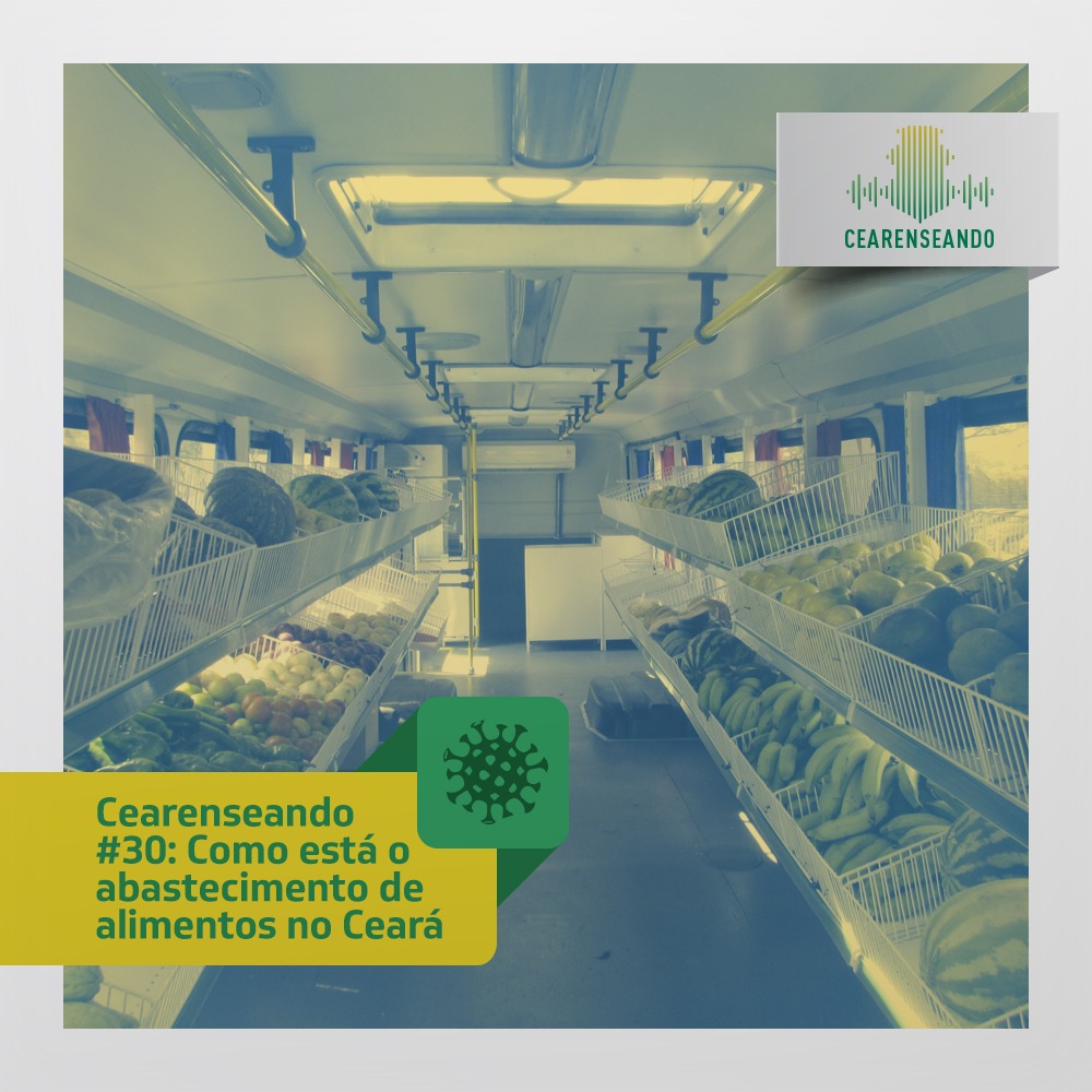 Cearenseando #30: Como está o abastecimento de alimentos no Ceará