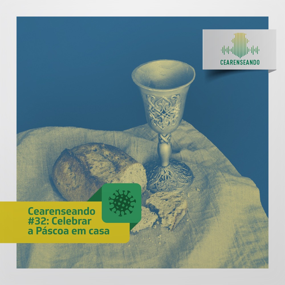 Cearenseando #32: Celebrar a Páscoa em casa