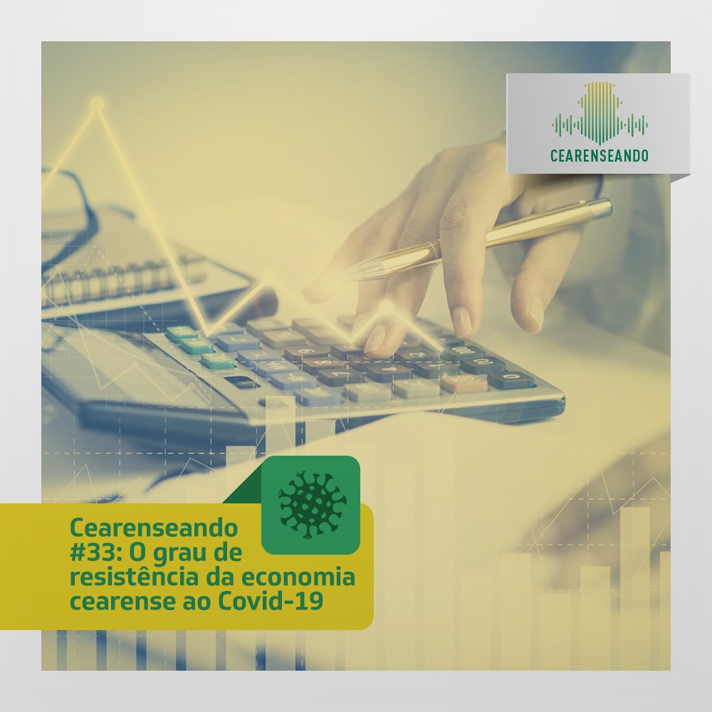 Cearenseando #33: O grau de resistência da economia cearense ao Covid-19