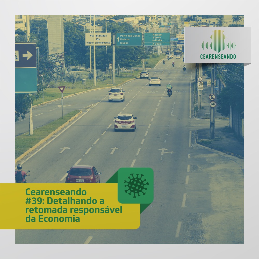 Cearenseando #39:  Detalhando a retomada responsável da Economia