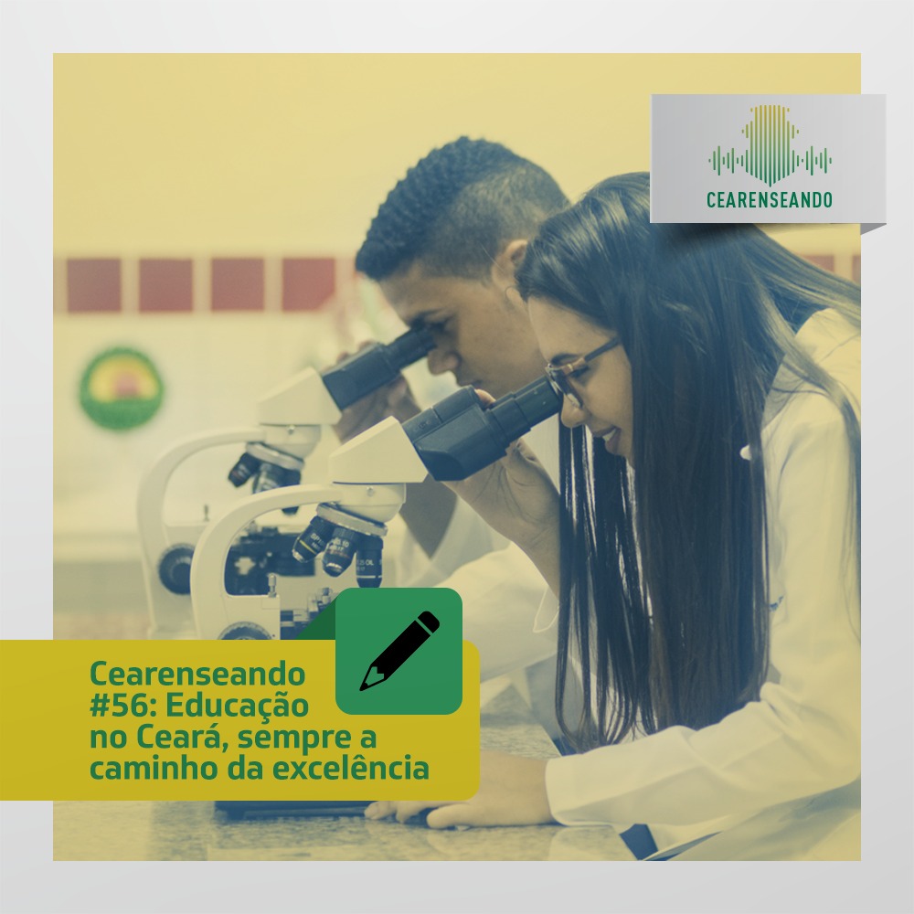 Cearenseando #56: Educação no Ceará, sempre a caminho da excelência