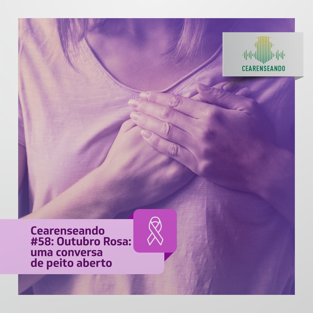 Cearenseando #58 – Outubro Rosa: uma conversa de peito aberto