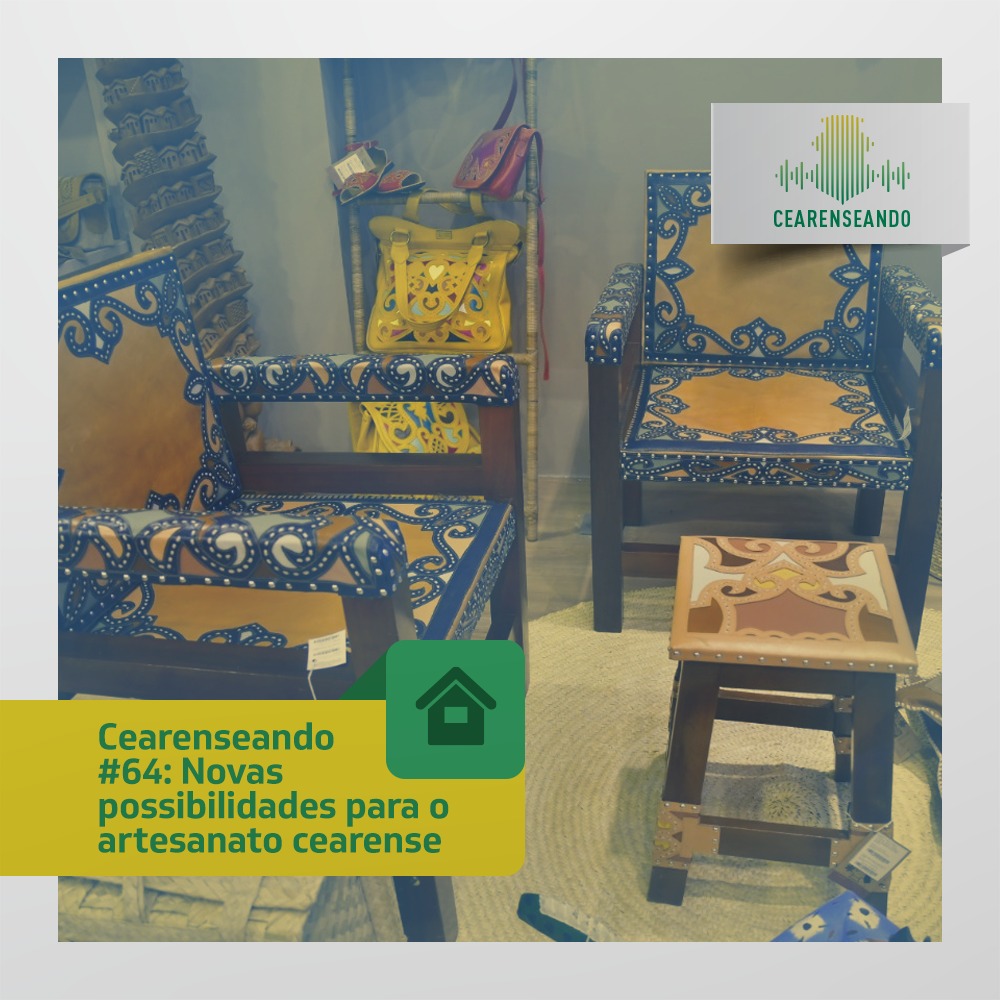 Cearenseando #64: Novas possibilidades para o artesanato cearense