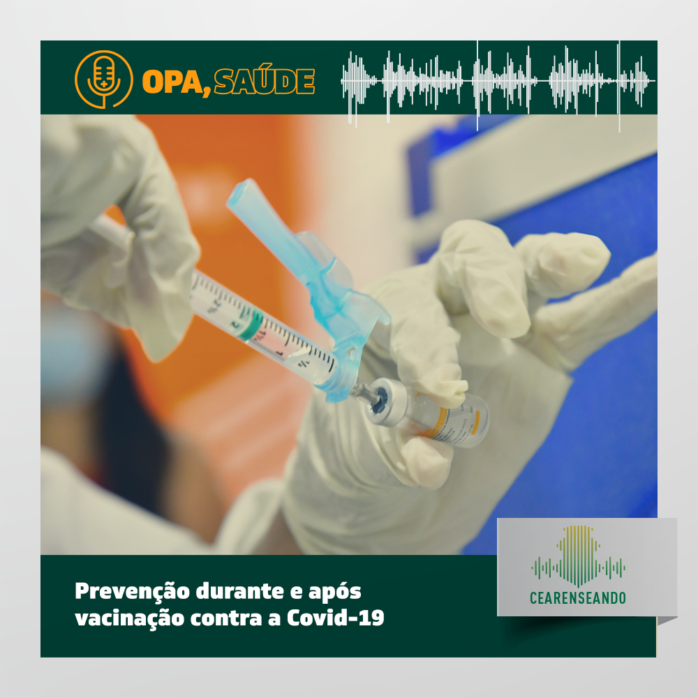 Opa, Saúde! #1: Prevenção durante e após vacinação contra a Covid-19