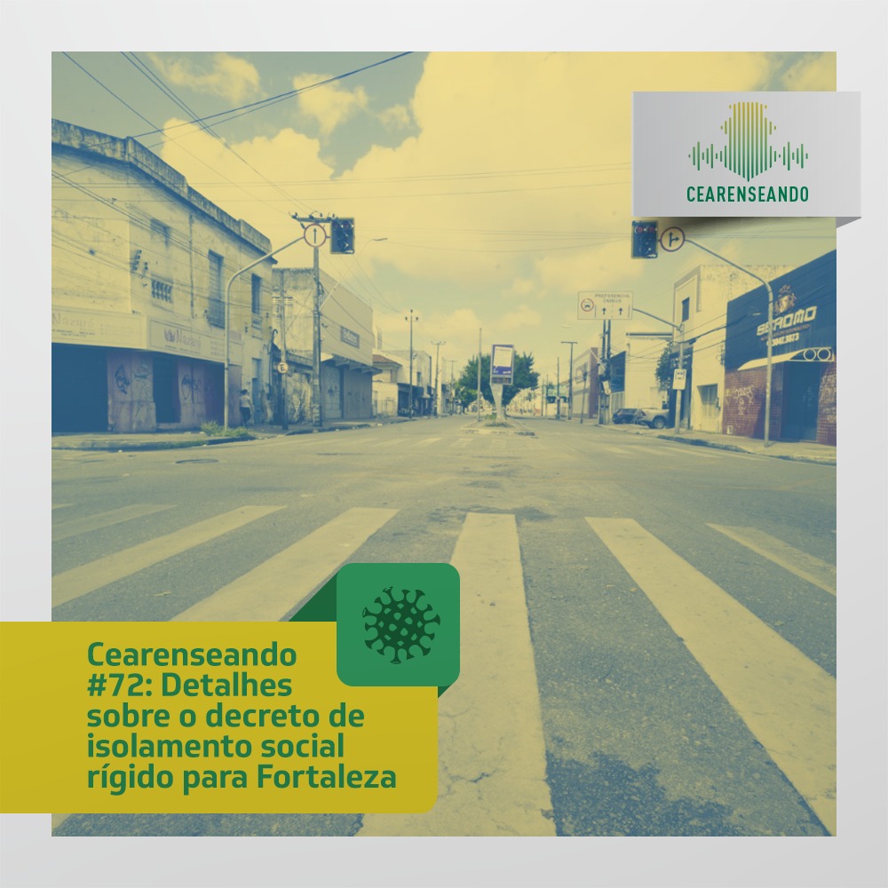 Cearenseando #72: Detalhes sobre o decreto de isolamento social rígido para Fortaleza