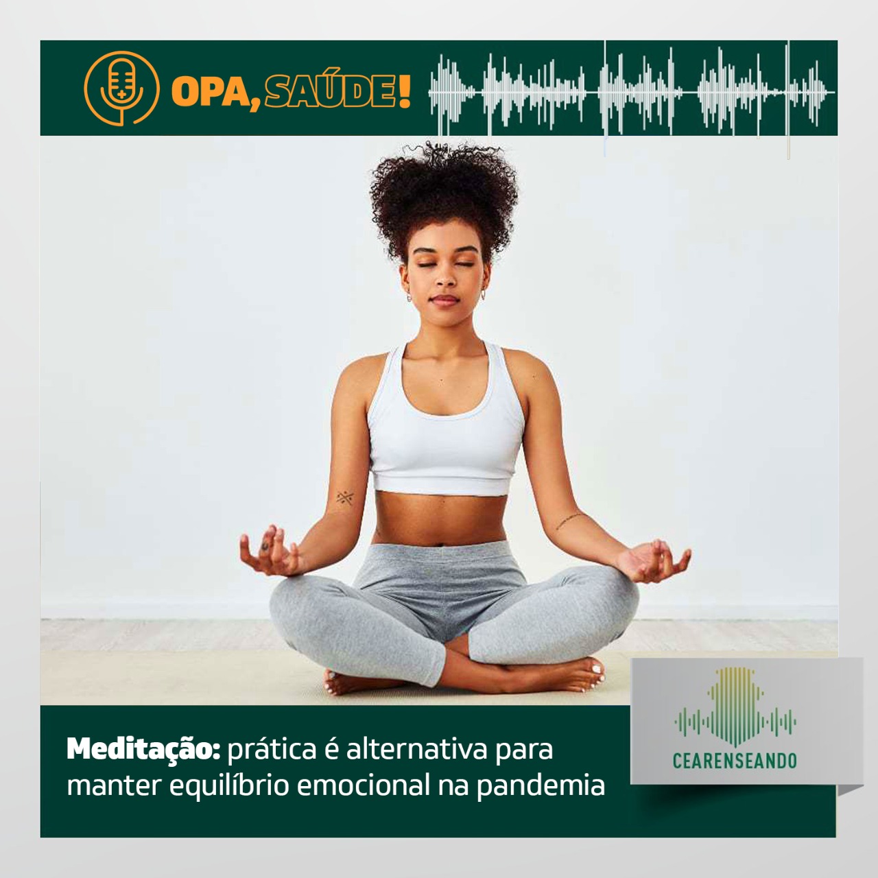 Opa, Saúde! #10: Meditação: prática é alternativa para manter equilíbrio emocional na pandemia
