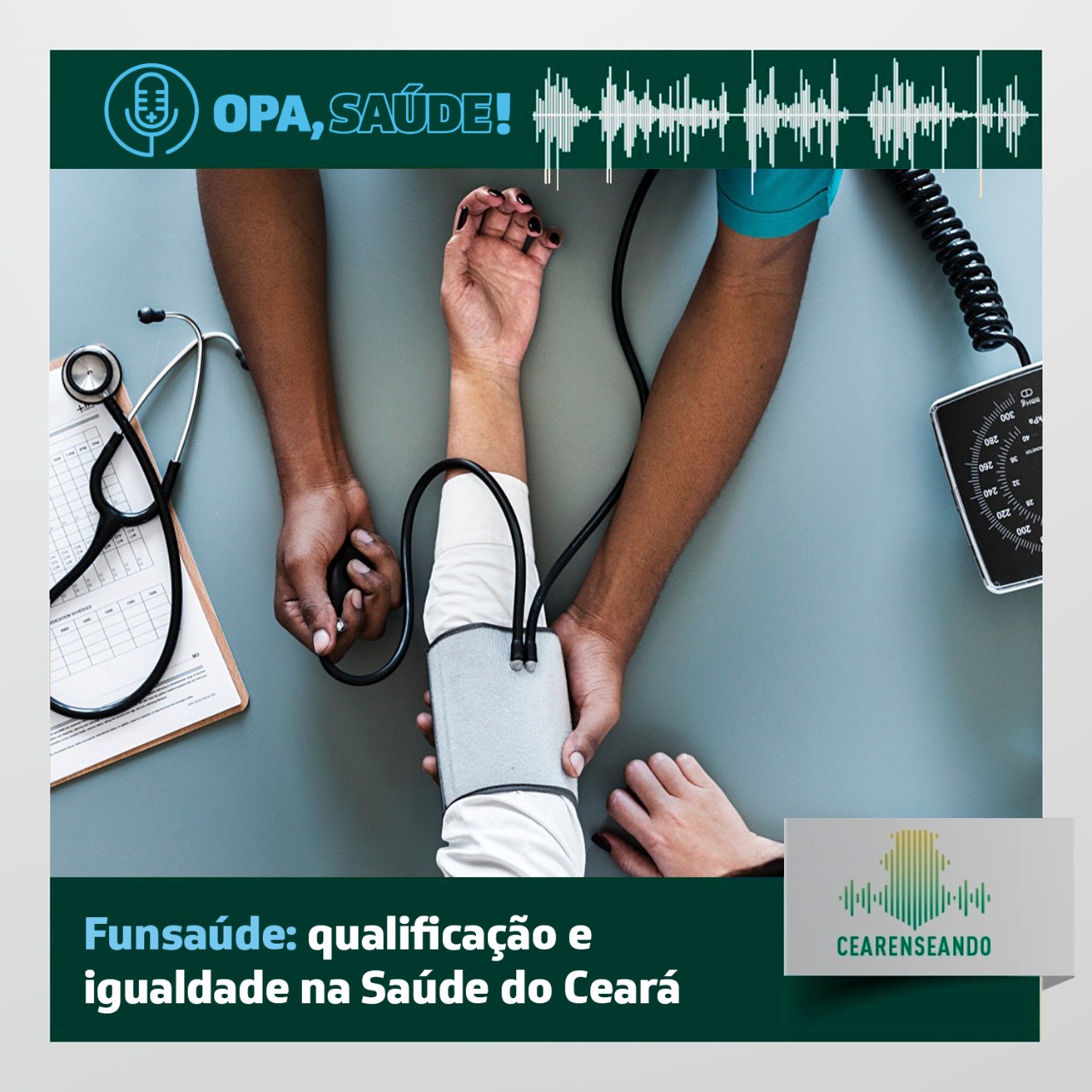 Opa, Saúde! #16 – Funsaúde: qualificação e igualdade na Saúde do Ceará