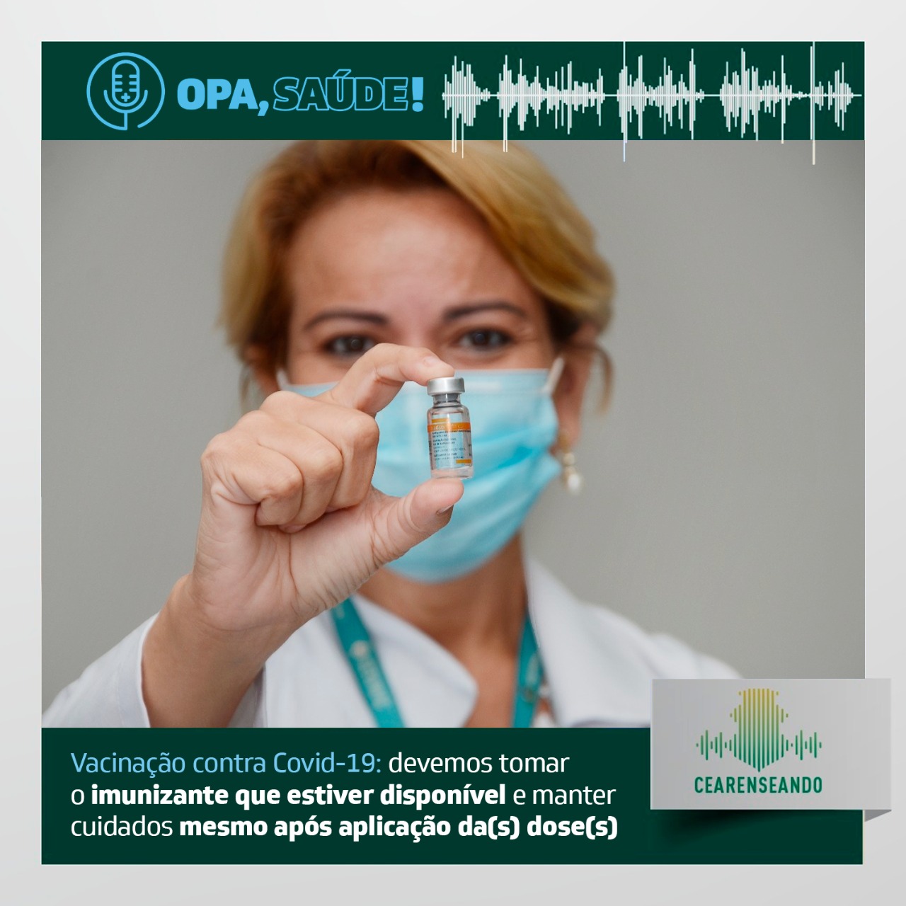 Opa, Saúde! #18 – Vacinação contra a Covid-19: devemos tomar o imunizante que estiver disponível e manter cuidados mesmo após aplicação da(s) dose(s)