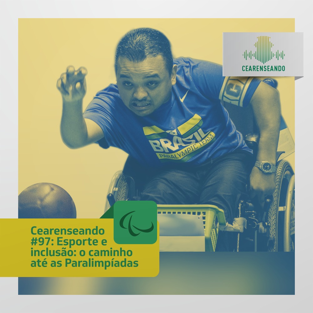Cearenseando #97 – Esporte e inclusão: o caminho até as Paralimpíadas