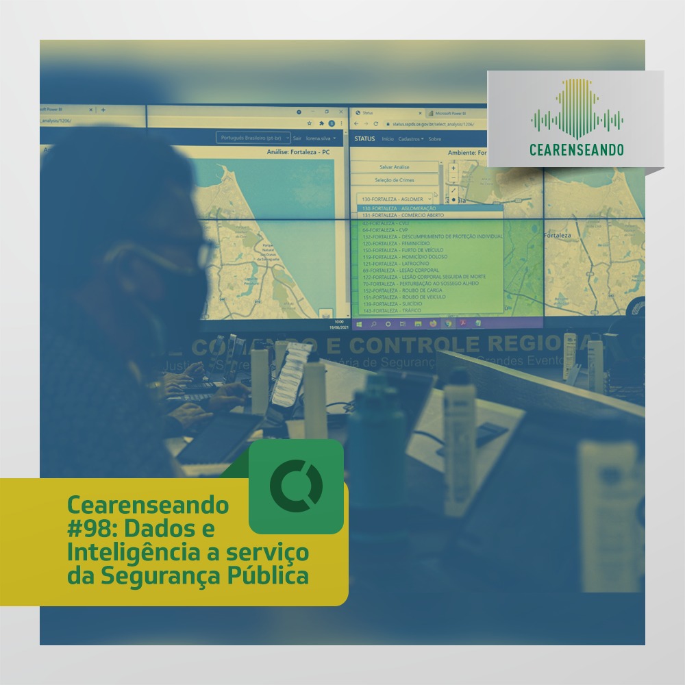 Cearenseando #98 – Dados e Inteligência a serviço da Segurança Pública
