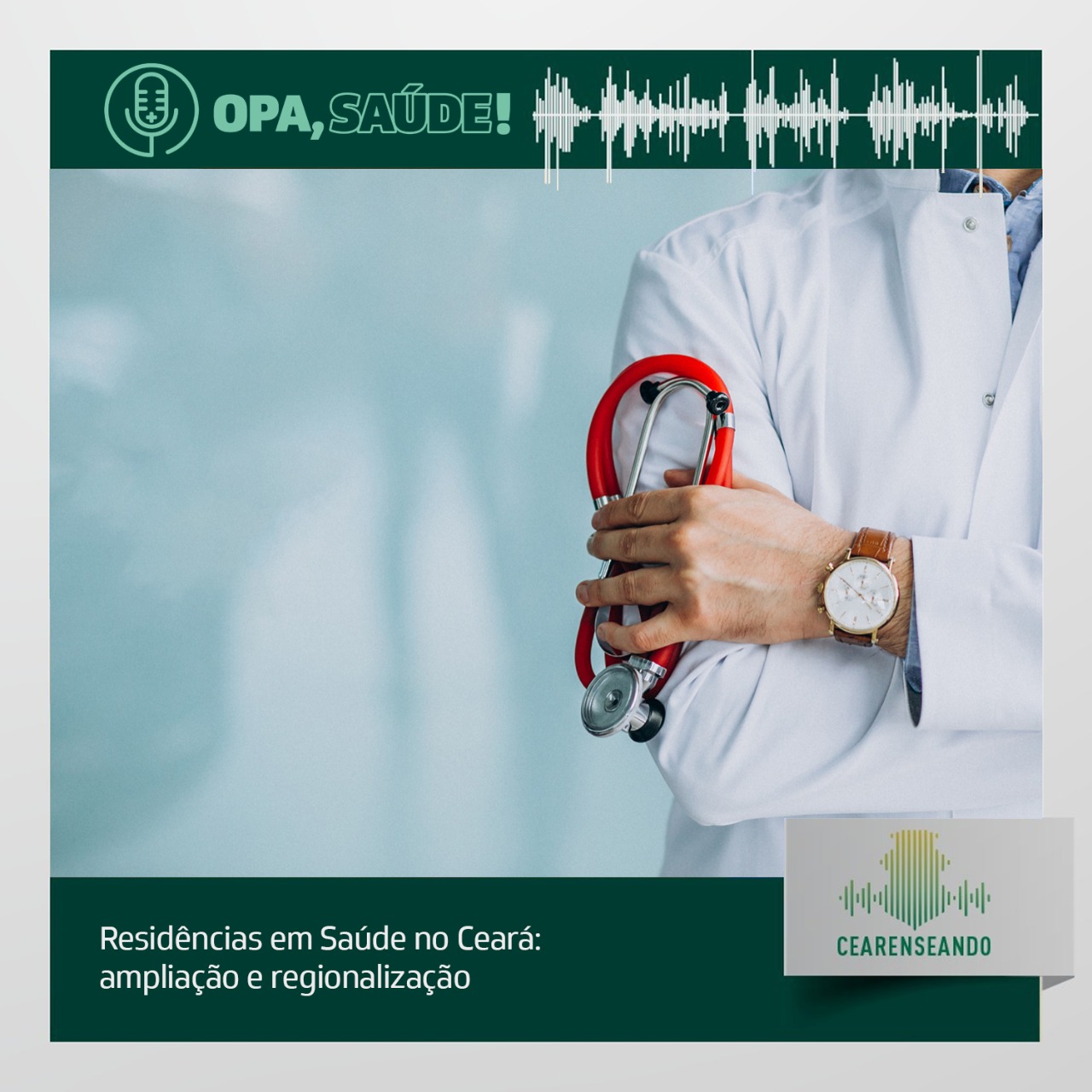 Opa, Saúde! #21 – Residências em Saúde no Ceará: ampliação e regionalização