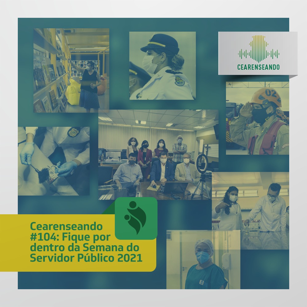 Cearenseando #104 – Fique por dentro da Semana do Servidor Público 2021